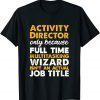 Activity Director Isn't An Actual Job Title Classic Shirt