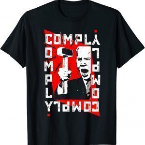 Anti Biden Comply Hammer Classic Shirt