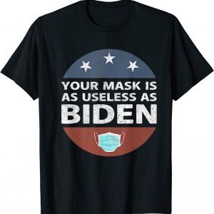 Anti Biden,Your Mask Is As Useless As Biden Republican T-Shirt