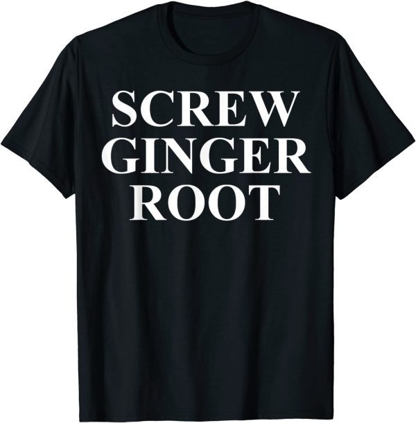 Anti Ginger Root Limited Shirt