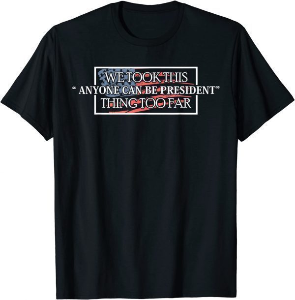 Anyone Be President Anti Trump 2020 Election Limited Shirt