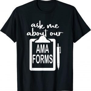 Ask Me About Our Ama Forms Nurse Costumed 2022 Shirt