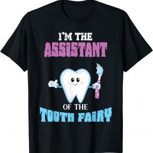 Assistant Of The Tooth Fairy Dental Hygienist Dentist 2022 Shirt