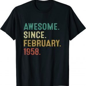 Awesome Since February 1958 64Th Birthday 64 Year Old Unisex Shirt