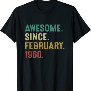 Awesome Since February 1960 62Th Birthday 62 Year Old Classic Shirt