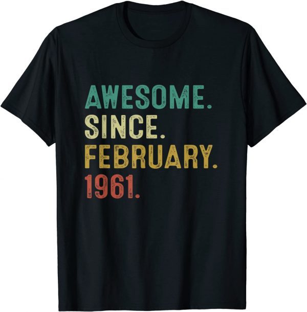 Awesome Since February 1961 61Th Birthday 61 Year Old Limited Shirt