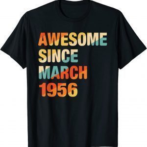 Awesome Since March 1956 66th Birthday 66 Years Old Limited Shirt