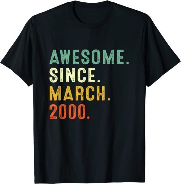 Awesome Since March 2000 22Th Birthday 22 Year Old Classic Shirt