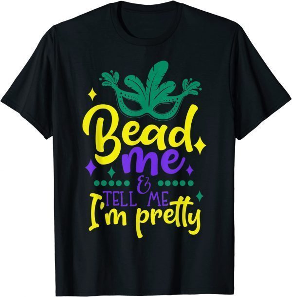 Bead Me Mardi Gras 2022 Parade Party Masquerade New Orlean Classic Shirt