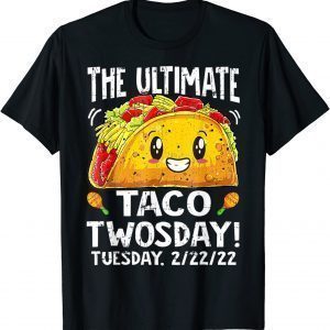 Best Taco Twosday Tuesday February 22nd 2022 2-22-22 Classic Shirt