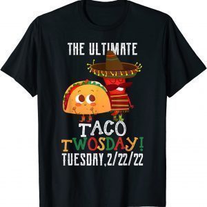 Best Taco Twosday Tuesday February 22nd 2022 Limited Shirt