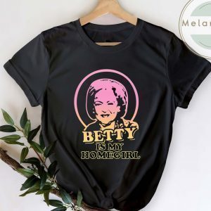 Betty Is My HomeGirls Shirt