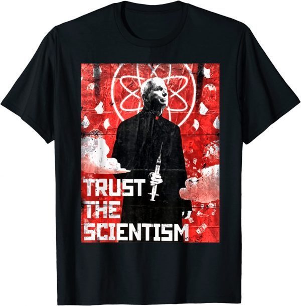 Bïden Antï Bïden Trust The Scientism T-Shirt