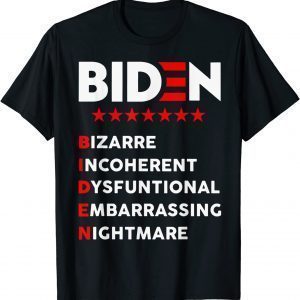 Biden Bizarre Incoherent Dysfuntional Embarrassing Nichtmare 2022 Shirt