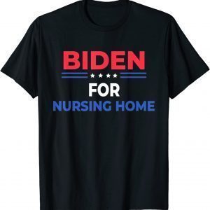 Biden For Nursing Home Anti Joe Biden Republican Official Shirt