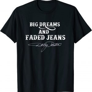 Big Dreams and Faded Jeans Dolly Parton Official Shirt