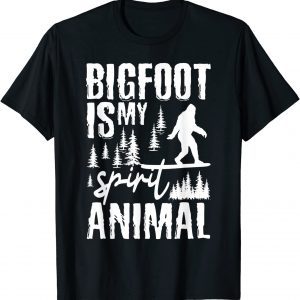 Bigfoot Is My Spirit Animal Lovers Sasquatch Saying Unisex Shirt
