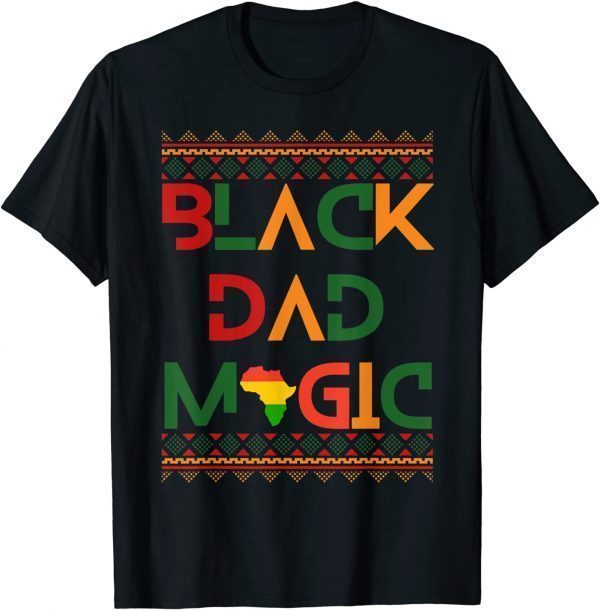 Black Dad Magic Fathers Black History Month Pride 2022 Shirt