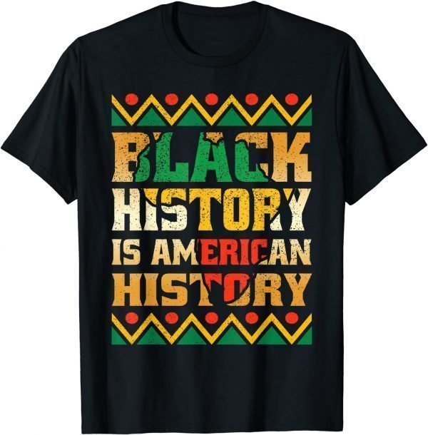 Black History Is American History Patriotic African American Official Shirt