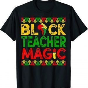 Black Teacher Magic Tee Teacher Melanin Black History Month Tee Shirt