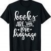 Books Are My Love Language Classic Shirt