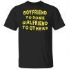 Boyfriend For Some Girlfriend To Others Classic shirt