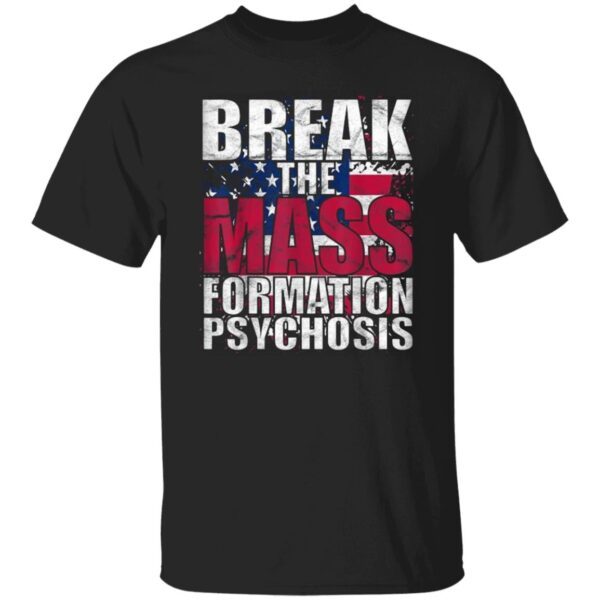 Break Mass Formation Psychosis Pro America Flag Anti Biden Official Shirt