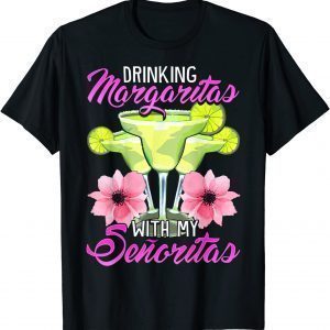 Bridesmaid Drinking Margaritas With My Senoritas 2022 Classic Shirt