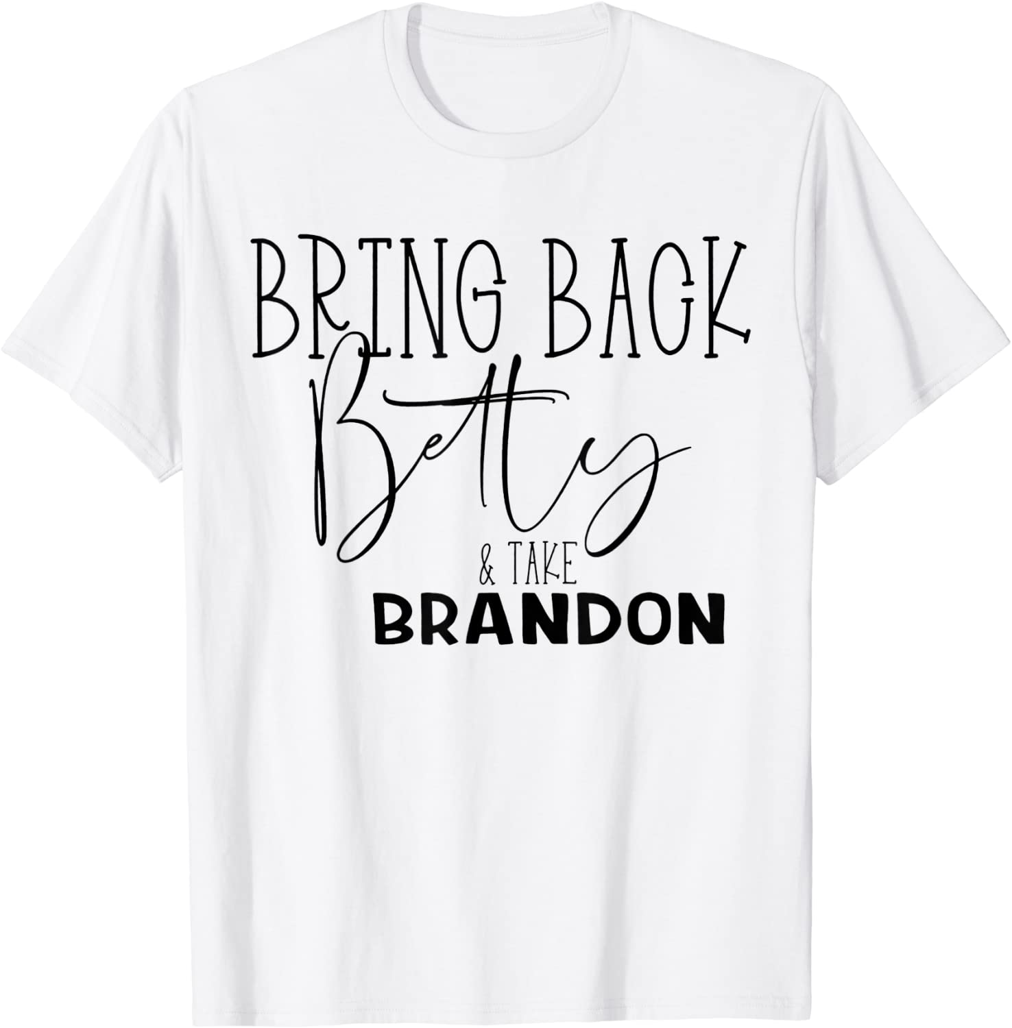 Bring Back Betty and Take Brandon Classic Shirt