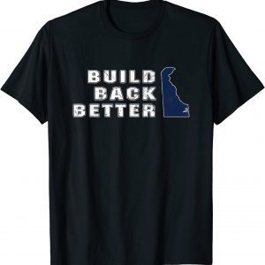 Build Back Better Delaware State Joe Biden Vintage 2022 Shirt