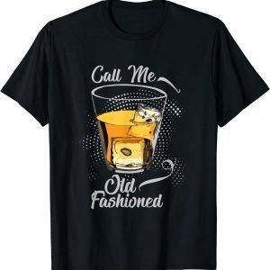 Call Me Old Fashioned Vintage Whiskey Lover T-Shirt