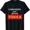 Camionero Con Novia Toxica 2022 Shirt