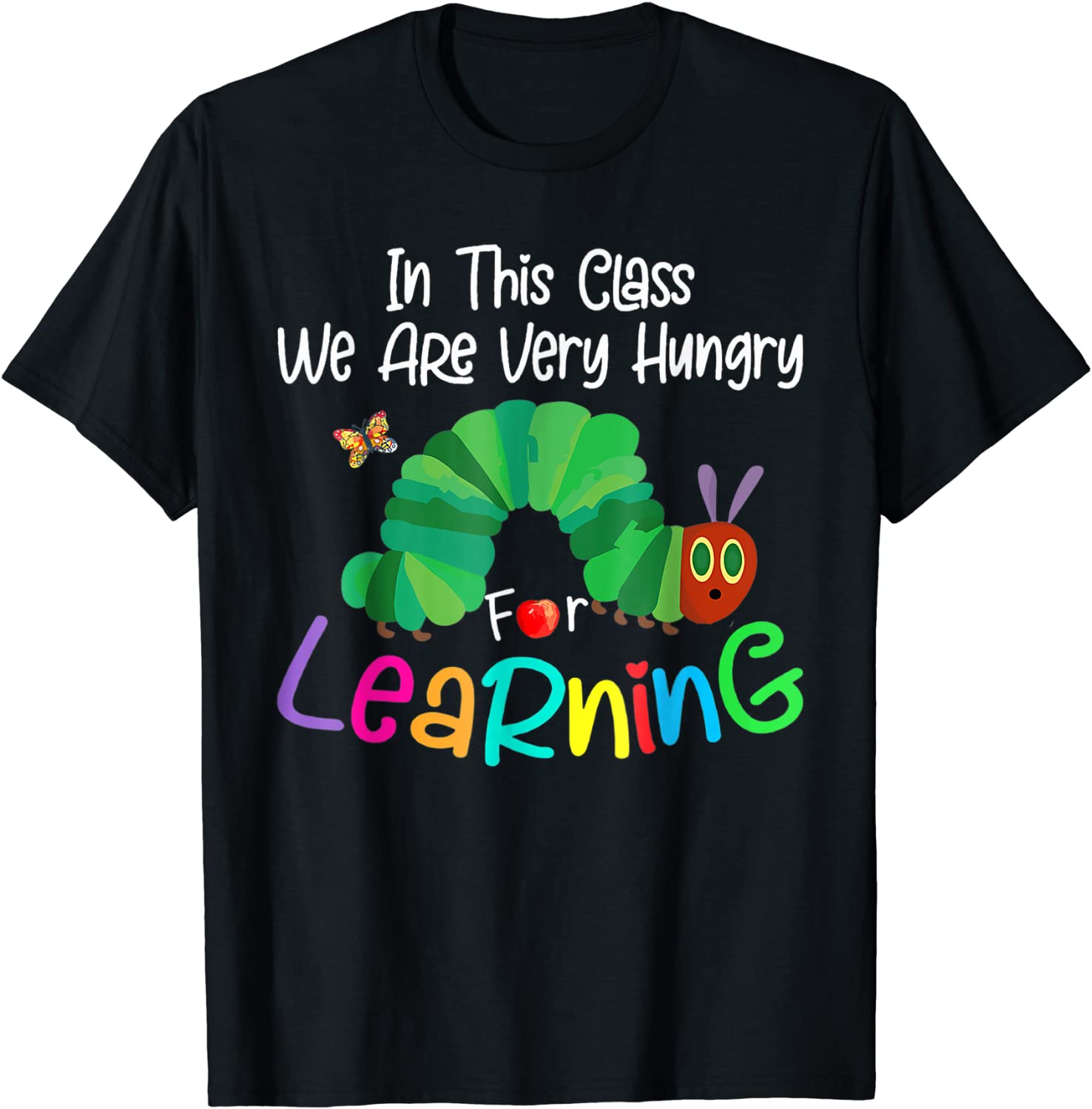 Caterpillar in This Class, We Are Very Hungry for Learning 2022 Shirt