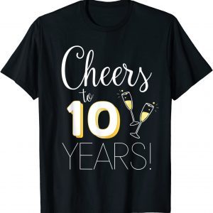 Cheers To 10 Years Married Couple Champagne Anniversary 2022 Classic Shirt