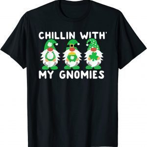 Chillin With My Gnomies Shamrock Irish St Patricks Day 2022 T-Shirt