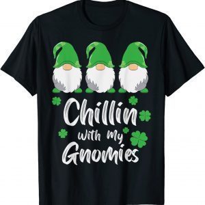 Chillin With My Gnomies St Patricks Day Gnome Shamrock T-Shirt