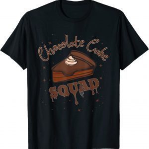 Chocolate Cake Lover Chocolate Cake Squad T-Shirt