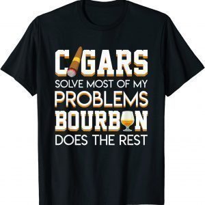 Cigars Solve Most Of My Problem Bourbon Does The Rest Classic T-Shirt