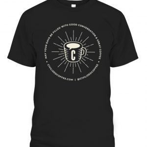Civilized Quotes – Great Coffee 2022 Shirt