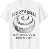 Classic Synonym Rolls Just Like Grammar Used To Make 2022 Shirt