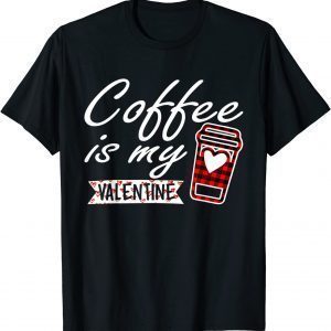 Coffee is My valentine Red Buffalo Plaid 2022 Shirt