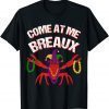 Come At Me Breaux Crawfish Beads Mardi Gras Carnival Costume 2022 Shirt