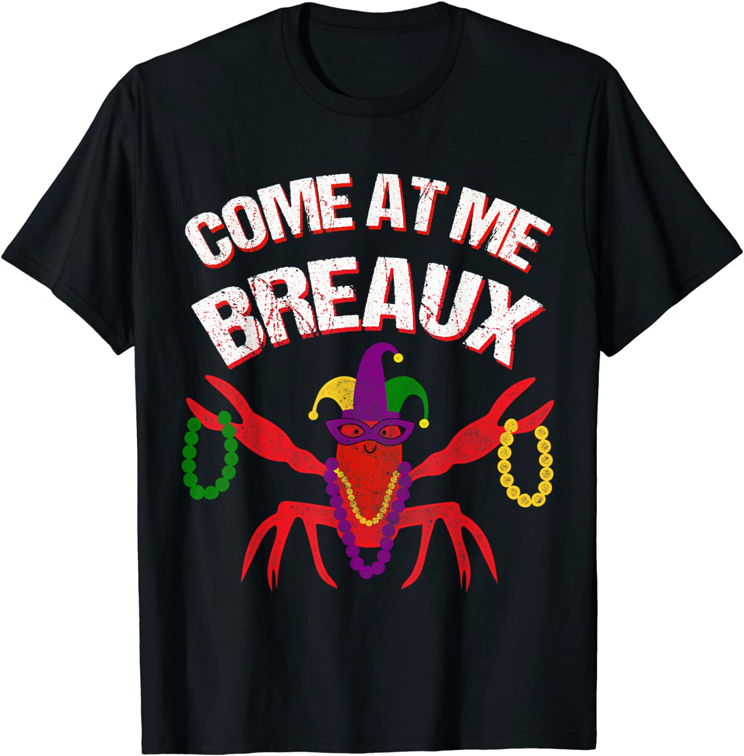 Come At Me Breaux Crawfish Beads Mardi Gras Carnival Costume 2022 Shirt