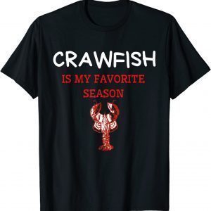 Crawfish Is My Favorite Season Cajun Lobster 2022 Classic Shirt