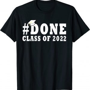 #DONE Class of 2022 Graduation for Her Him Grad Seniors 2022 Limited Shirt