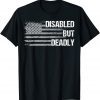 Dad Grandpa Veteran US Flag Disabled But Deadly Limited Shirt
