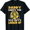 Daddy keeps the Bad Guys locked up Correctional Officer 2022 Shirt