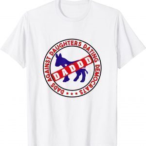 Dads Against Daughters Dating Democrats Classic Shirt