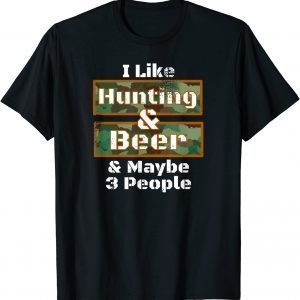 Deer Hunting Shirt I Like Hunting & Beer Camo 2022 Shirt