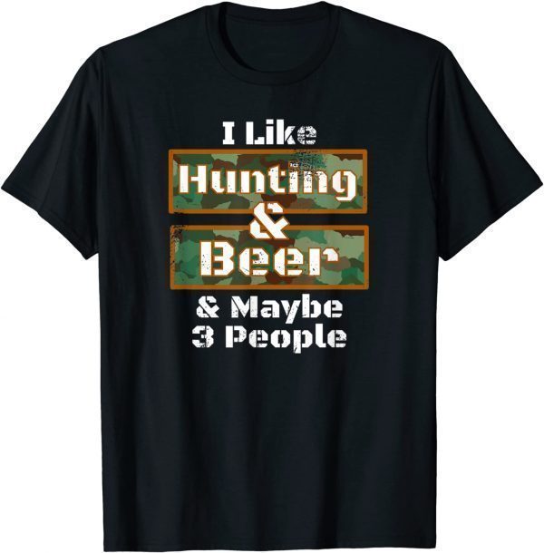 Deer Hunting Shirt I Like Hunting & Beer Camo 2022 Shirt